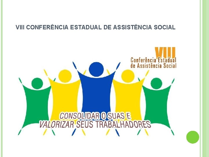 VIII CONFERÊNCIA ESTADUAL DE ASSISTÊNCIA SOCIAL 