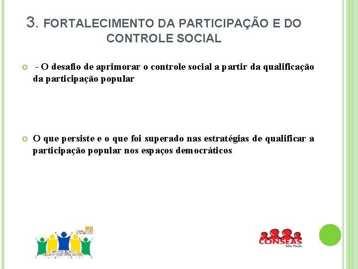 3. FORTALECIMENTO DA PARTICIPAÇÃO E DO CONTROLE SOCIAL - O desafio de aprimorar o