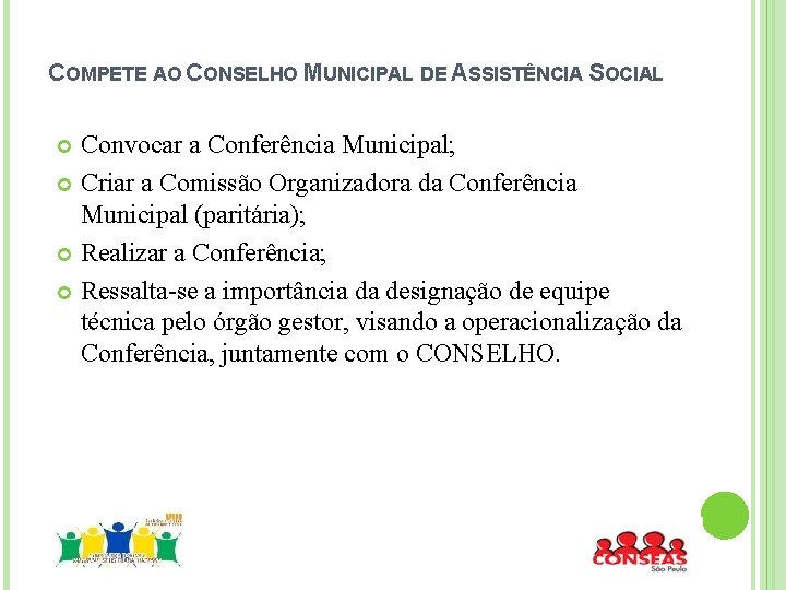 COMPETE AO CONSELHO MUNICIPAL DE ASSISTÊNCIA SOCIAL Convocar a Conferência Municipal; Criar a Comissão