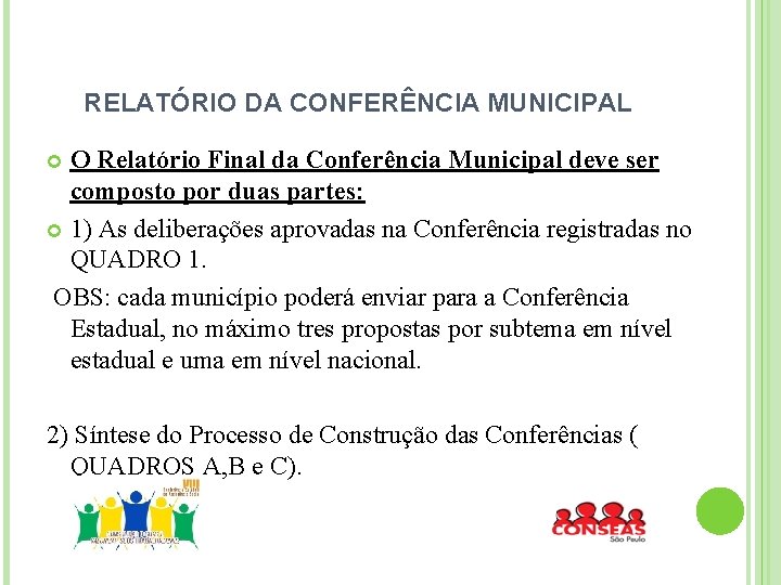 RELATÓRIO DA CONFERÊNCIA MUNICIPAL O Relatório Final da Conferência Municipal deve ser composto por