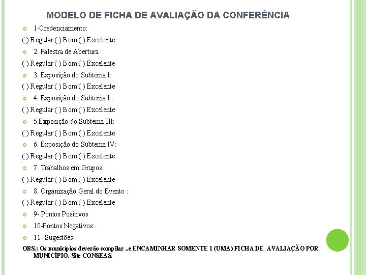 MODELO DE FICHA DE AVALIAÇÃO DA CONFERÊNCIA 1 -Credenciamento: ( ) Regular ( )