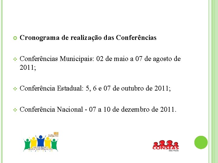  Cronograma de realização das Conferências v Conferências Municipais: 02 de maio a 07