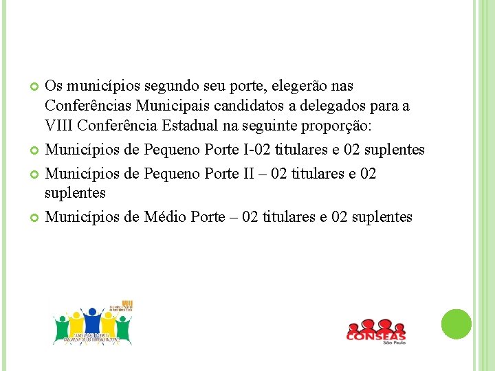 Os municípios segundo seu porte, elegerão nas Conferências Municipais candidatos a delegados para a