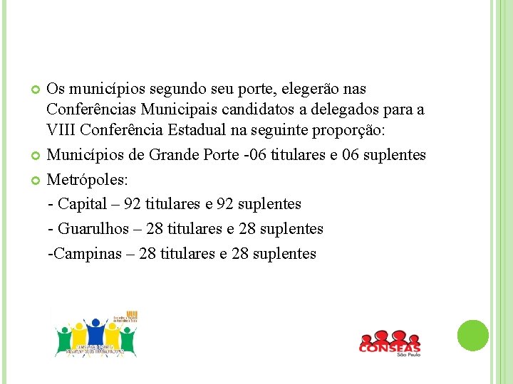 Os municípios segundo seu porte, elegerão nas Conferências Municipais candidatos a delegados para a