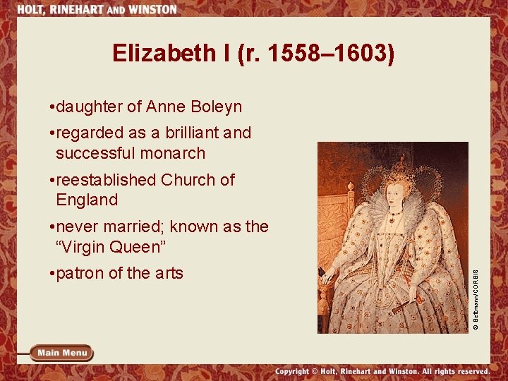 Elizabeth I (r. 1558– 1603) • daughter of Anne Boleyn • regarded as a