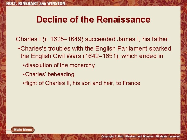 Decline of the Renaissance Charles I (r. 1625– 1649) succeeded James I, his father.