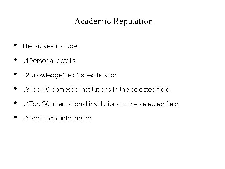 Academic Reputation • • • The survey include: . 1 Personal details. 2 Knowledge(field)