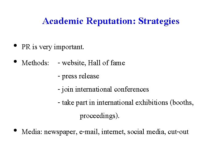 Academic Reputation: Strategies • PR is very important. • Methods: - website, Hall of