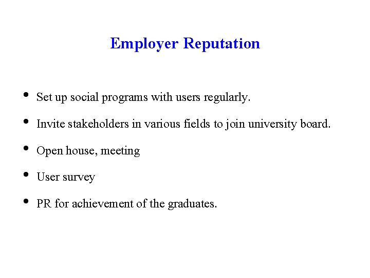 Employer Reputation • • • Set up social programs with users regularly. Invite stakeholders