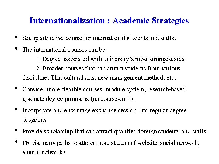 Internationalization : Academic Strategies • Set up attractive course for international students and staffs.