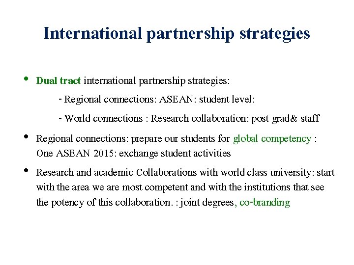 International partnership strategies • Dual tract international partnership strategies: - Regional connections: ASEAN: student