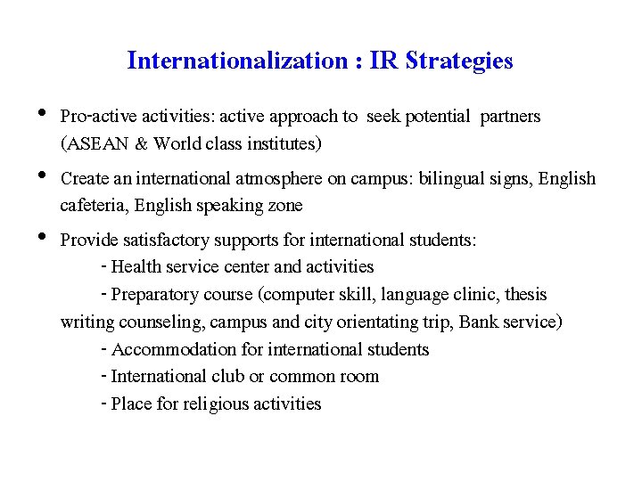 Internationalization : IR Strategies • Pro-active activities: active approach to seek potential partners (ASEAN