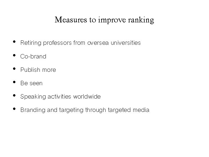 Measures to improve ranking • • • Retiring professors from oversea universities Co-brand Publish