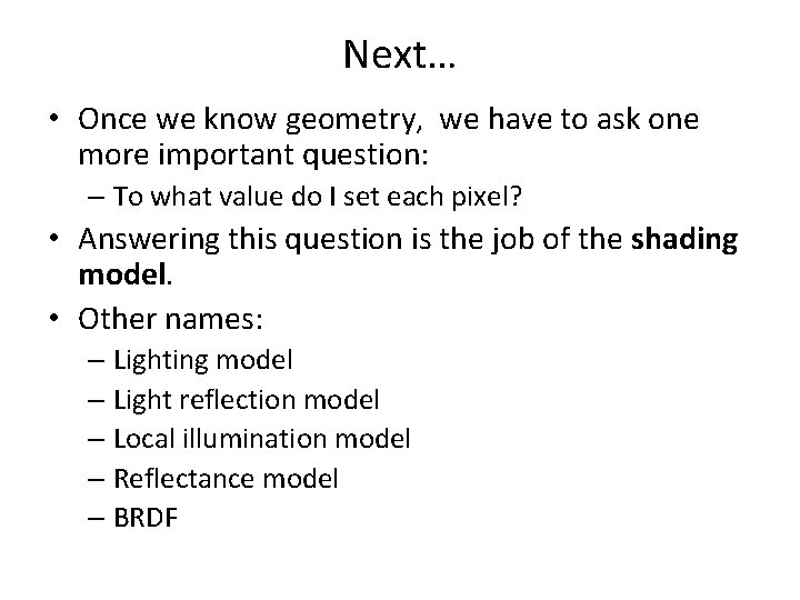 Next… • Once we know geometry, we have to ask one more important question: