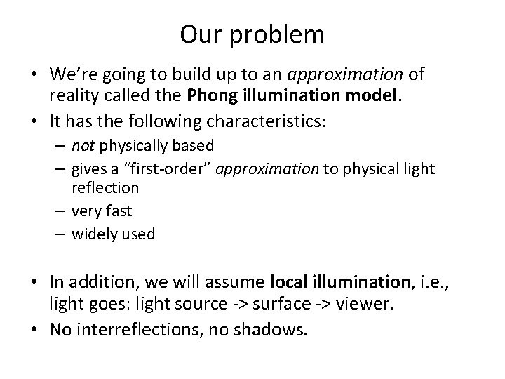 Our problem • We’re going to build up to an approximation of reality called