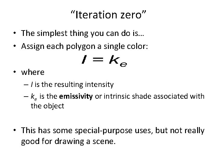 “Iteration zero” • The simplest thing you can do is… • Assign each polygon
