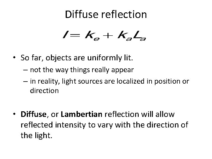 Diffuse reflection • So far, objects are uniformly lit. – not the way things