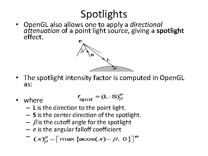 Spotlights • Open. GL also allows one to apply a directional attenuation of a