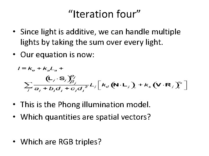 “Iteration four” • Since light is additive, we can handle multiple lights by taking