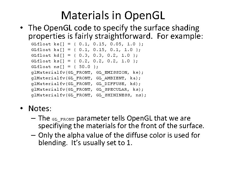 Materials in Open. GL • The Open. GL code to specify the surface shading