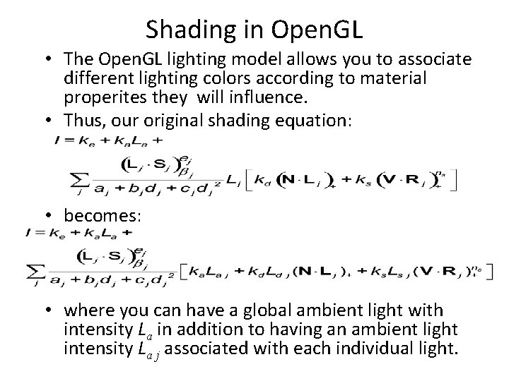 Shading in Open. GL • The Open. GL lighting model allows you to associate