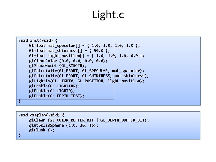 Light. c void init(void) { GLfloat mat_specular[] = { 1. 0, 1. 0 };