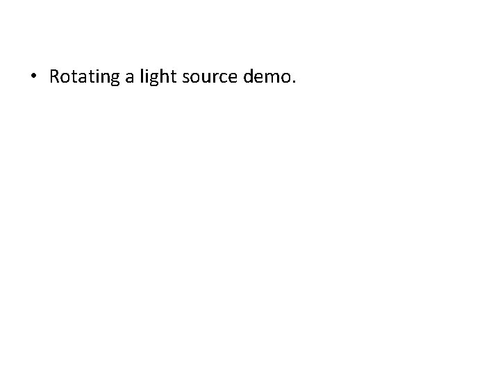  • Rotating a light source demo. 