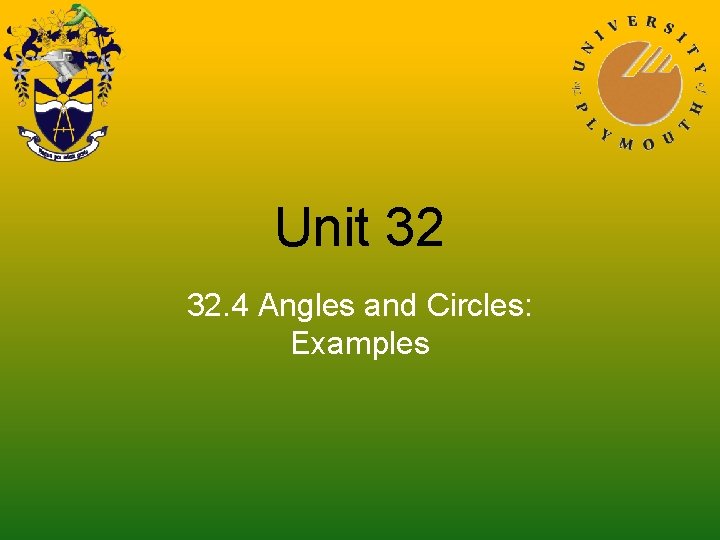 Unit 32 32. 4 Angles and Circles: Examples 