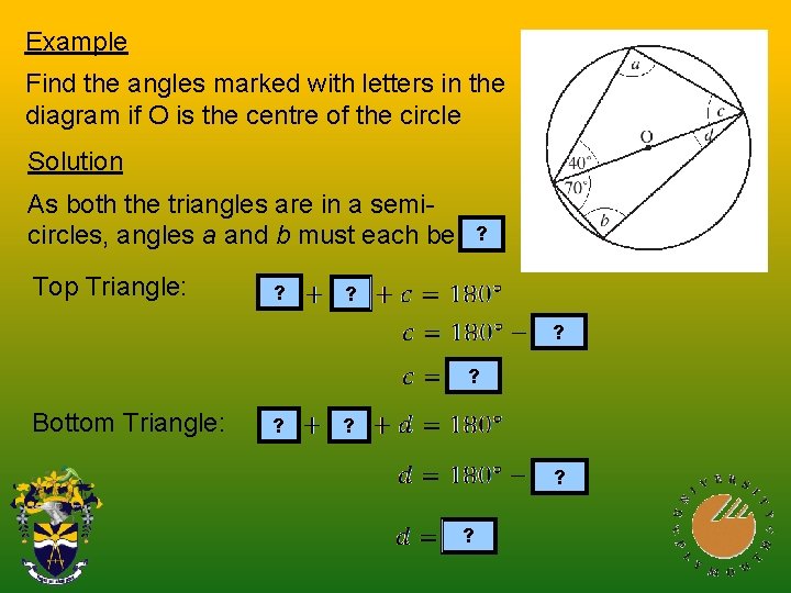 Example Find the angles marked with letters in the diagram if O is the