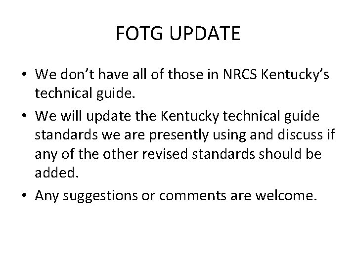 FOTG UPDATE • We don’t have all of those in NRCS Kentucky’s technical guide.