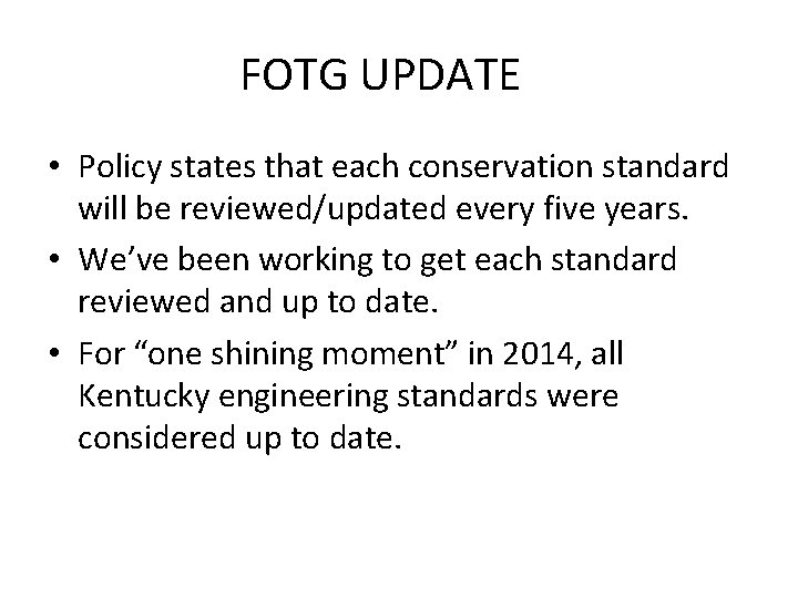 FOTG UPDATE • Policy states that each conservation standard will be reviewed/updated every five