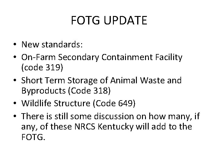 FOTG UPDATE • New standards: • On-Farm Secondary Containment Facility (code 319) • Short