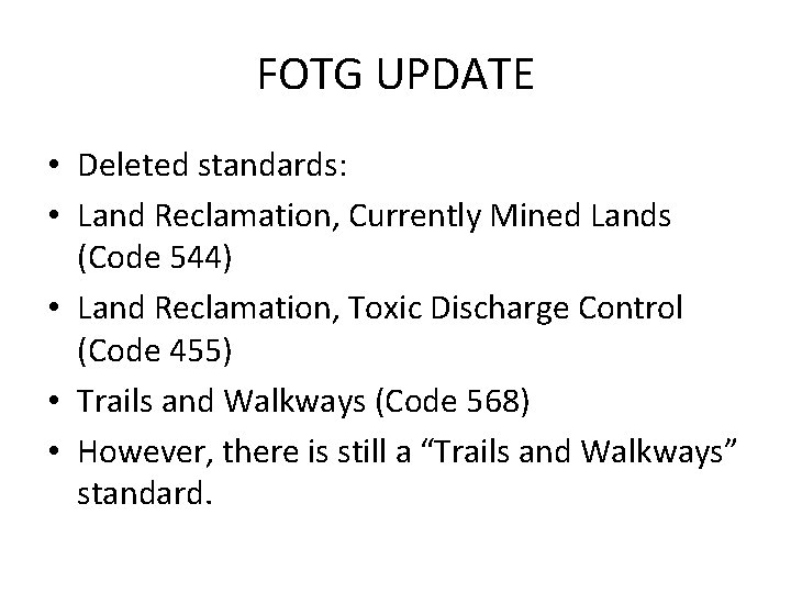 FOTG UPDATE • Deleted standards: • Land Reclamation, Currently Mined Lands (Code 544) •