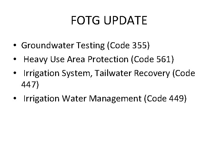 FOTG UPDATE • Groundwater Testing (Code 355) • Heavy Use Area Protection (Code 561)