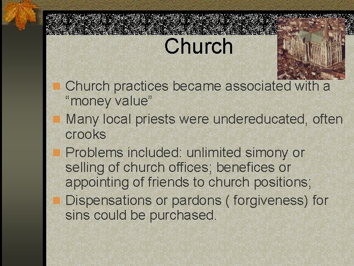 Church n Church practices became associated with a “money value” n Many local priests