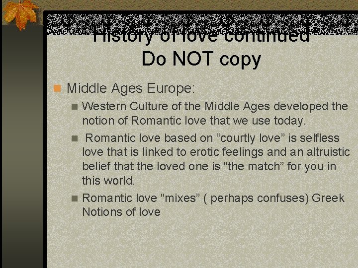 History of love continued Do NOT copy n Middle Ages Europe: n Western Culture