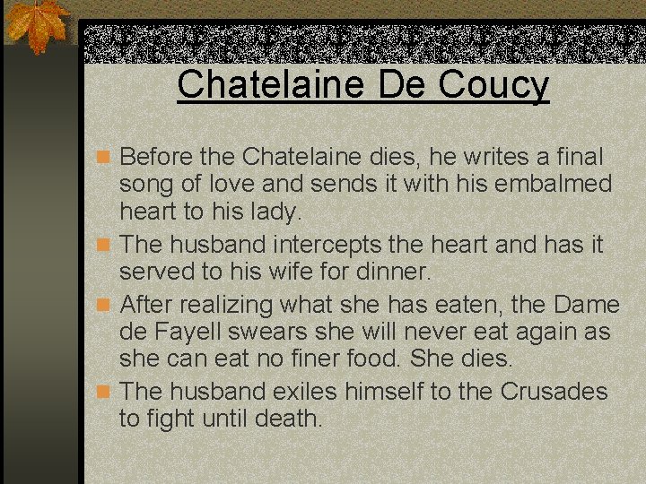 Chatelaine De Coucy n Before the Chatelaine dies, he writes a final song of