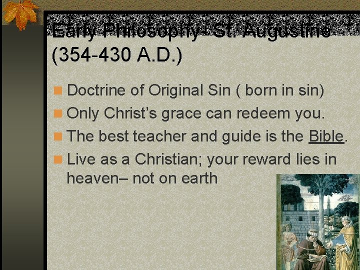 Early Philosophy- St. Augustine (354 -430 A. D. ) n Doctrine of Original Sin