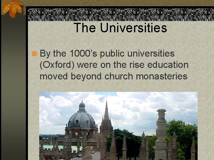 The Universities n By the 1000’s public universities (Oxford) were on the rise education