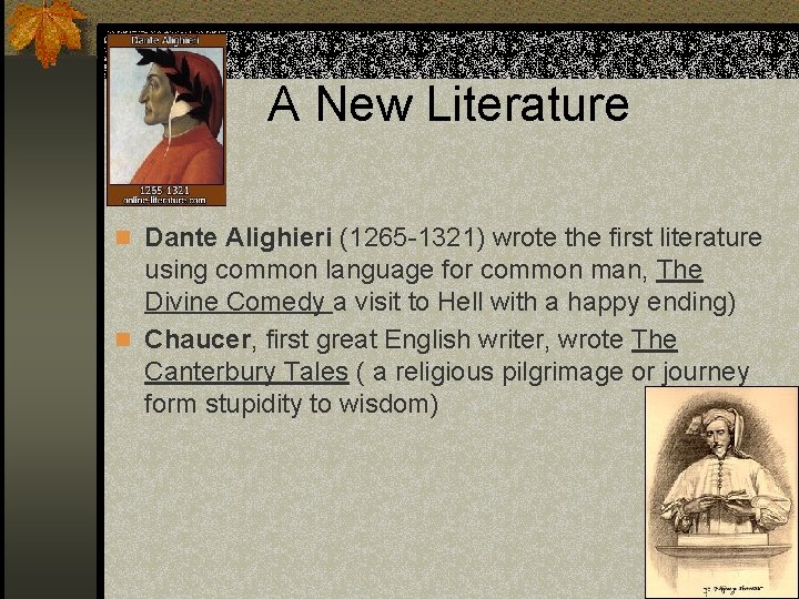 A New Literature n Dante Alighieri (1265 -1321) wrote the first literature using common