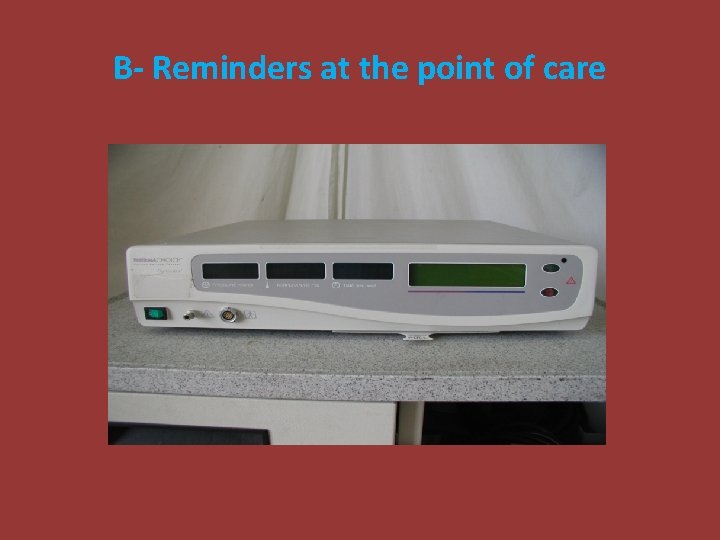 B- Reminders at the point of care B- Reminders at the point of care