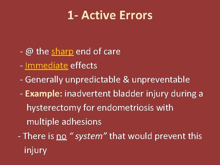 1 - Active Errors • Active Errors: - @ the sharp end of care 1 - Active Errors • Active Errors: - @ the sharp end of care