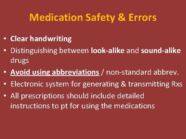 Medication Safety & Errors • Clear handwriting • Distinguishing between look-alike and sound-alike drugs Medication Safety & Errors • Clear handwriting • Distinguishing between look-alike and sound-alike drugs