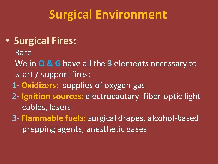 Surgical Environment • Surgical Fires: - Rare - We in O & G have Surgical Environment • Surgical Fires: - Rare - We in O & G have