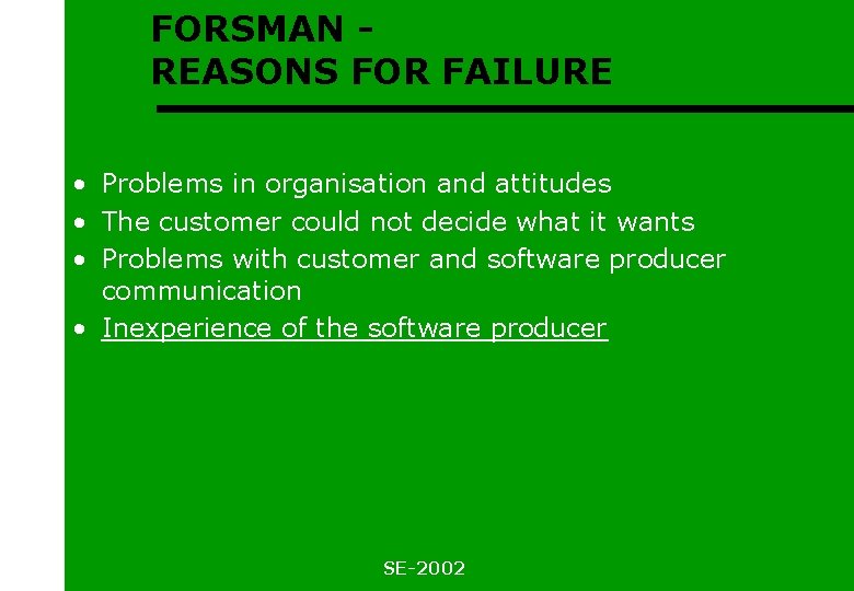 FORSMAN REASONS FOR FAILURE • Problems in organisation and attitudes • The customer could