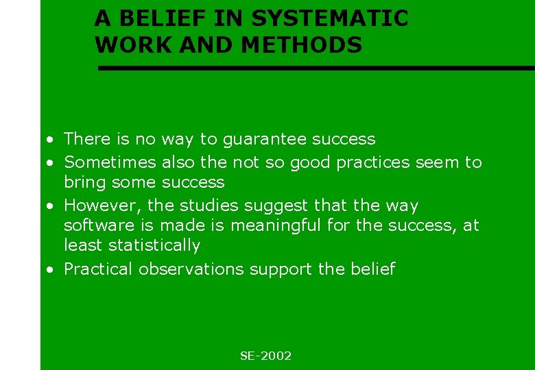 A BELIEF IN SYSTEMATIC WORK AND METHODS • There is no way to guarantee