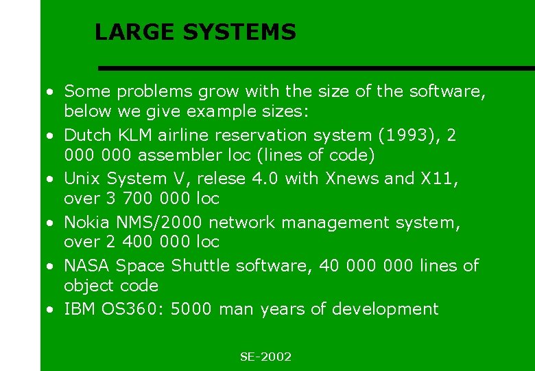 LARGE SYSTEMS • Some problems grow with the size of the software, below we