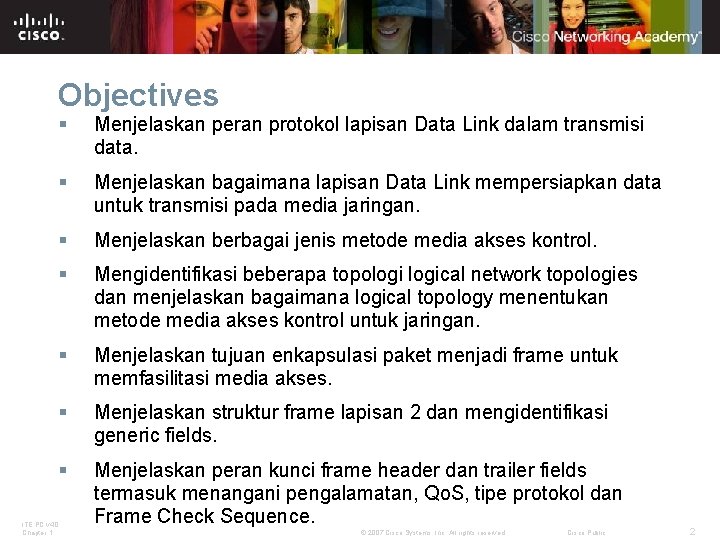 Objectives § Menjelaskan peran protokol lapisan Data Link dalam transmisi data. § Menjelaskan bagaimana