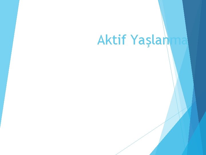 Aktif Yaşlanma 1 