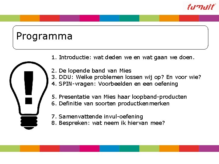 Programma 1. Introductie: wat deden we en wat gaan we doen. 2. De lopende